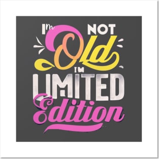 I am not Old I am limited Edition Posters and Art